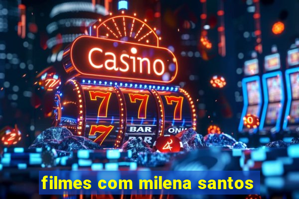 filmes com milena santos